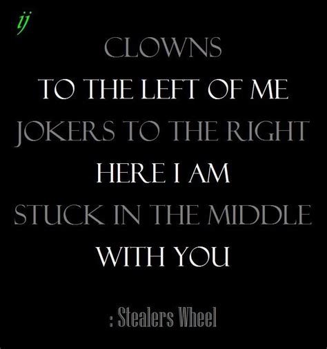 Stealers Wheel - Stuck in the Middle With You | Lyrics to live by, Song ...