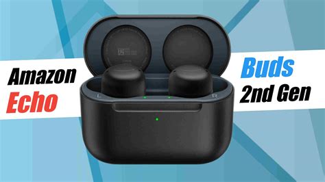 Amazon Echo Buds 2nd Gen TWS earbuds with Alexa Support, Active Noise Cancellation launched in India