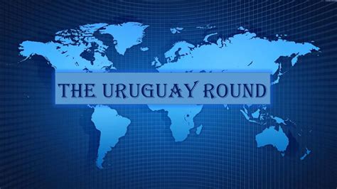 Understanding the WTO - The Uruguay Round - YouTube