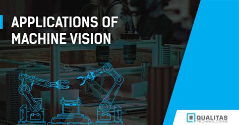 7 APPLICATIONS OF MACHINE VISION - Qualitas Technologies