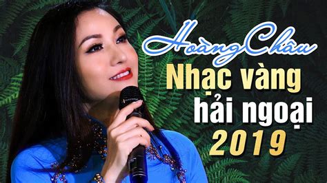 Nhạc Vàng Hải Ngoại HOÀNG CHÂU 2019 | Những Ca Khúc Nhạc Vàng Trữ Tình ...