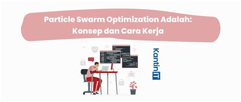 Particle Swarm Optimization Adalah: Konsep dan Cara Kerja