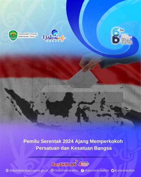 Pemilu Serentak 2024 Ajang Memperkokoh Persatuan dan Kesatuan Bangsa - Diskominfo Prov. Kaltim