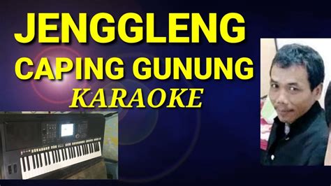 JENGGLENG CAPING GUNUNG - YouTube