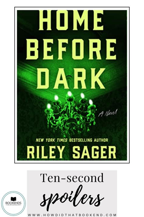 Riley Sager | Home Before Dark | Ten-Second Spoilers – Bookends