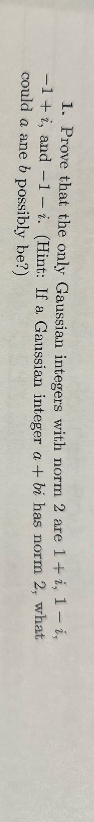Solved Prove that the only Gaussian integers with norm 2 | Chegg.com