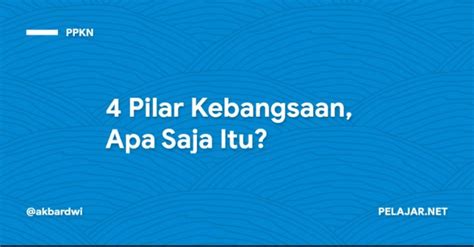 4 Pilar Kebangsaan, Apa Saja Itu? - Pelajar