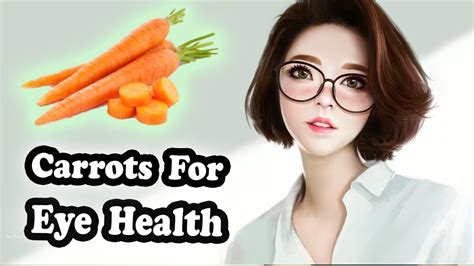 The Health Benefits of Eating Carrots For Your Eyes - YouTube