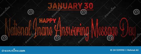 Happy National Inane Answering Message Day, January 30. Calendar of ...