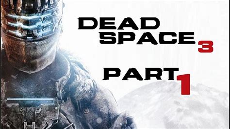 Dead Space 3 - Gameplay Part 1 [PC] 1080p [HD] - YouTube