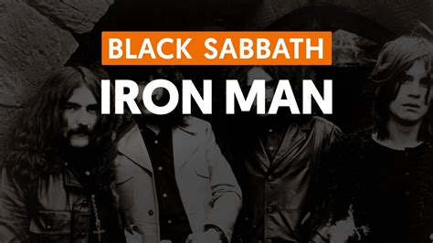 Iron Man is a song by British Rock Band Black Sabbath. It is taken from ...