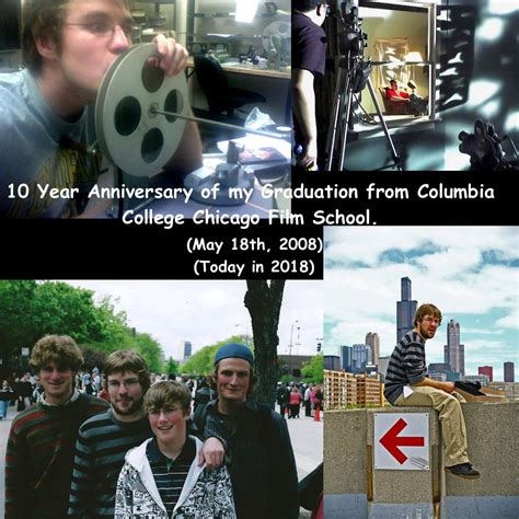 10 Year Anniversary of my Graduation from Columbia College Chicago Film School- (May 18th, 2008 ...