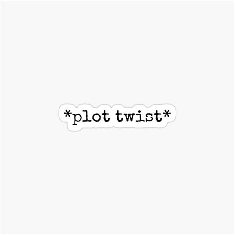 the word plot twist written in black ink on a white background sticker with stars