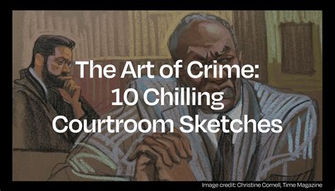 The Art of Crime: 10 Chilling Courtroom Sketches - Book An Artist Blog