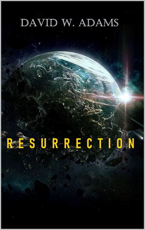 Resurrection by David W. Adams | Goodreads