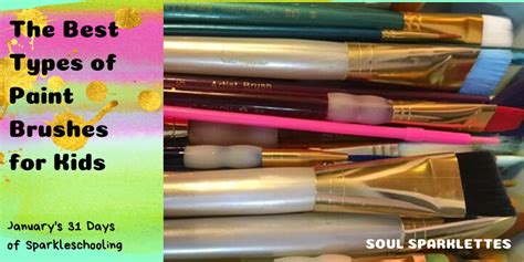 Best Paint Brushes for Kids - Soul Sparklettes Art