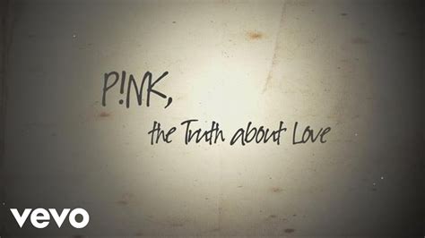 Pink - The Truth About Love Lyrics And Videos