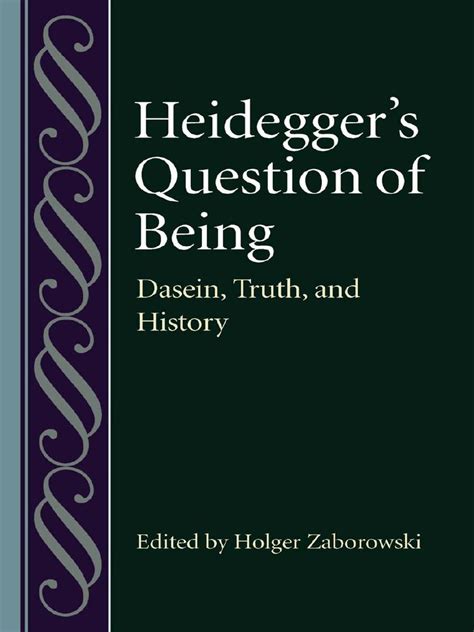 Heidegger-s-Question-of-Being-Dasein-Truth-and-History.pdf | Being And Time | Martin Heidegger