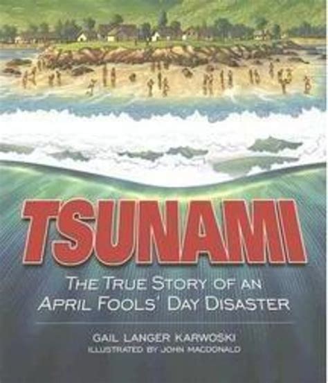 Tsunami: The True Story Of An April Fool's Day Disaster by Gail Langer ...