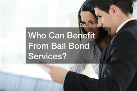 Who Can Benefit From Bail Bond Services? - Law and Liberty Blog