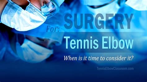 Tennis Elbow Surgery: When Is It Time? – Five Key Points