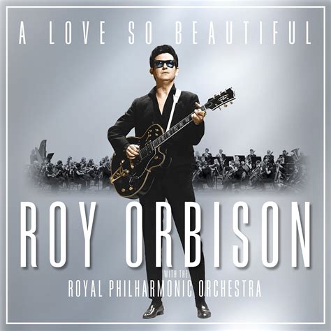 A Love So Beautiful | Roy Orbison And The Royal Philharmonic Orchestra at Mighty Ape NZ