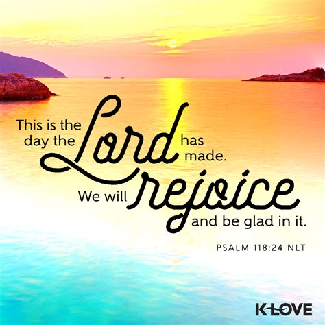 K-LOVE's Verse of the Day. This is the day the Lord has made. We will rejoice and be glad in it ...