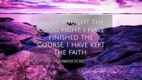 2 Timothy 4:7 ASV Desktop Wallpaper - I have fought the good fight, I have finished the