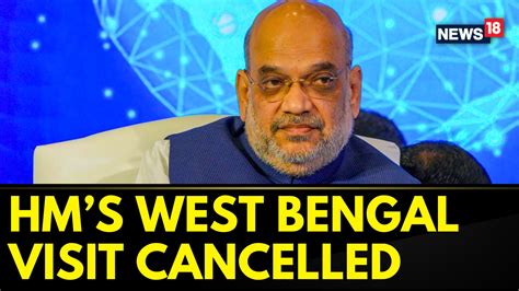 Watch Home Minister Amit Shah Has Canceled His Two-Day Visit To West ...