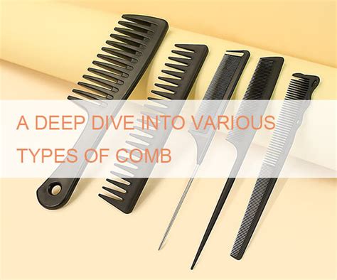 Finding your perfect match: A deep dive into various types of comb ...