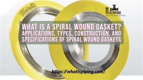 What is a Spiral Wound Gasket? Applications, Types, Construction, and Specifications of Spiral ...