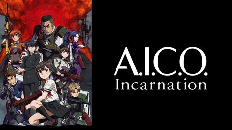 A.I.C.O. Incarnation ｜ BS11（イレブン）|全番組が無料放送