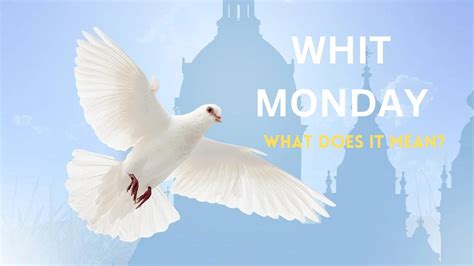 WHIT MONDAY: WHAT IS WHIT MONDAY? AND WHAT DOES IT MEAN? - YouTube