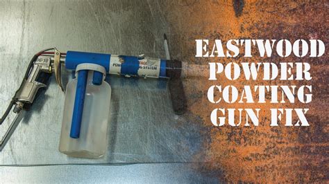 Eastwood Powder Coating Gun Fix; Well, Partly Fix - YouTube