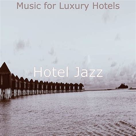 Music for Luxury Hotels by Hotel Jazz on Amazon Music - Amazon.com