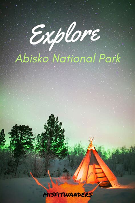 Abisko National Park Learn more Now! - Misfit Wanders