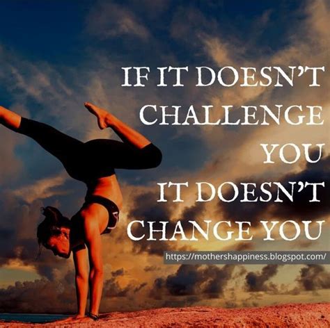 Best Motivational Quote : If It Doesn't Challenge You It Doesn't Change ...