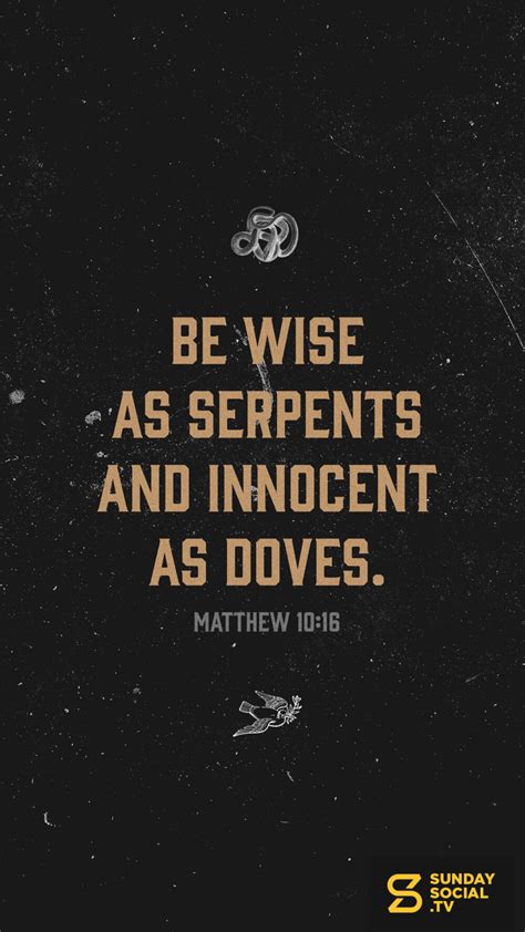 Be wise as serpents and innocent as doves. - Matthew 10:16 - Sunday Social