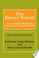 The Dewey School: The Laboratory School of the University of Chicago ...