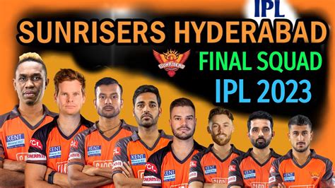 IPL 2023 | Sunrisers Hyderabad Team Full Squad | SRH Final Squad 2023 ...