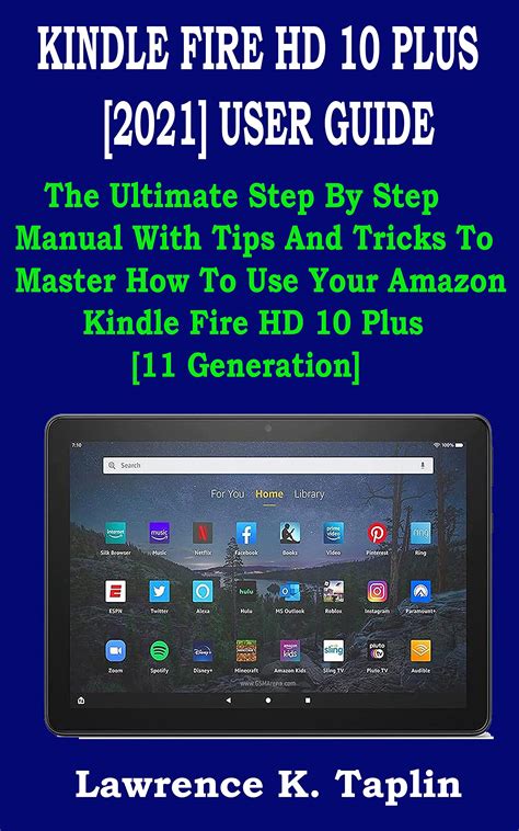 KINDLE FIRE HD 10 PLUS [2021] USER GUIDE: The Ultimate Step By Step ...