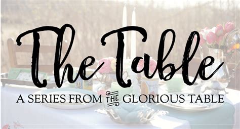 What Do You Bring to the Table? - The Glorious Table