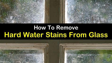 7+ Powerful Ways to Remove Hard Water Stains from Glass