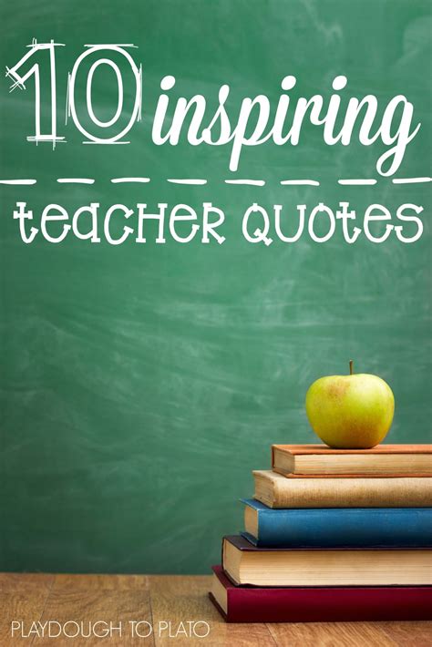 10 Inspiring Teacher Quotes - Playdough To Plato