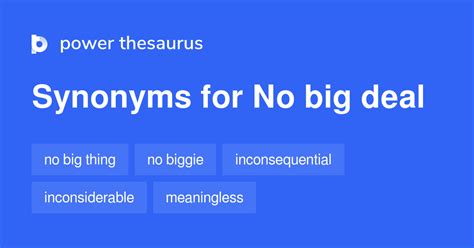 No Big Deal synonyms - 376 Words and Phrases for No Big Deal