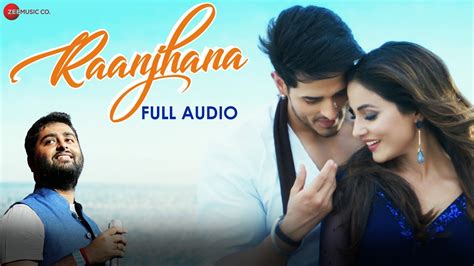 Raanjhana | Arijit Singh | Hina Khan & Priyank Sharmaaa | Asad Khan | Raqueeb Alam | Full Audio ...