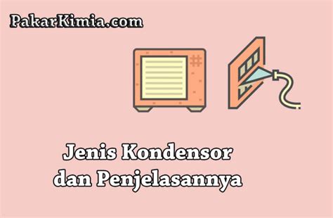 Jenis Kondensor | Ilmu Kimia