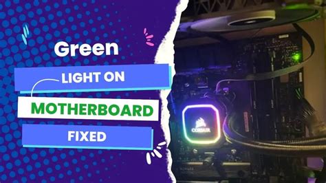 Green Light On Motherboard - Fixed - 2024 Best Motherboards Guide