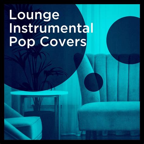 Various Artists - Lounge Instrumental Pop Covers | iHeart