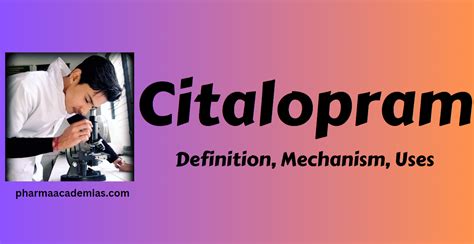 Citalopram - Definition, Uses, Mechanism Side effects - Pharmaacademias